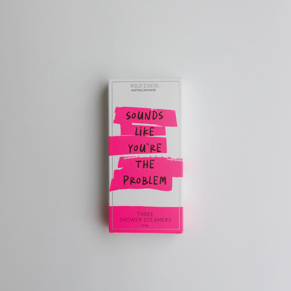 Shower Steamer - Sounds Like You're The Problem 3 Pack