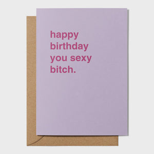 "Happy Birthday You Sexy Bitch" Birthday Card