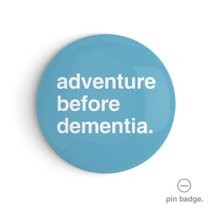"Adventure Before Dementia" Fridge Magnet