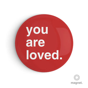 "You Are Loved" Fridge Magnet