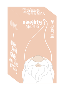 Naughty Gnomes - Theodore ‘All the good ones are a little crazy’