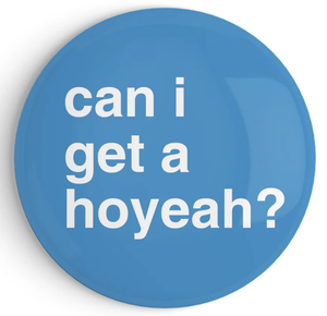 "Can I Get a Hoyeah?" Fridge Magnet