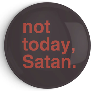 "Not Today, Satan" Fridge Magnet