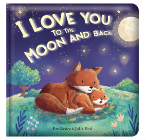 Story Time - Padded Board Book - I Love You to the Moon and Back!