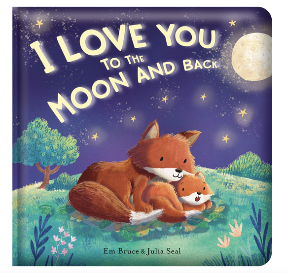 Story Time - Padded Board Book - I Love You to the Moon and Back!