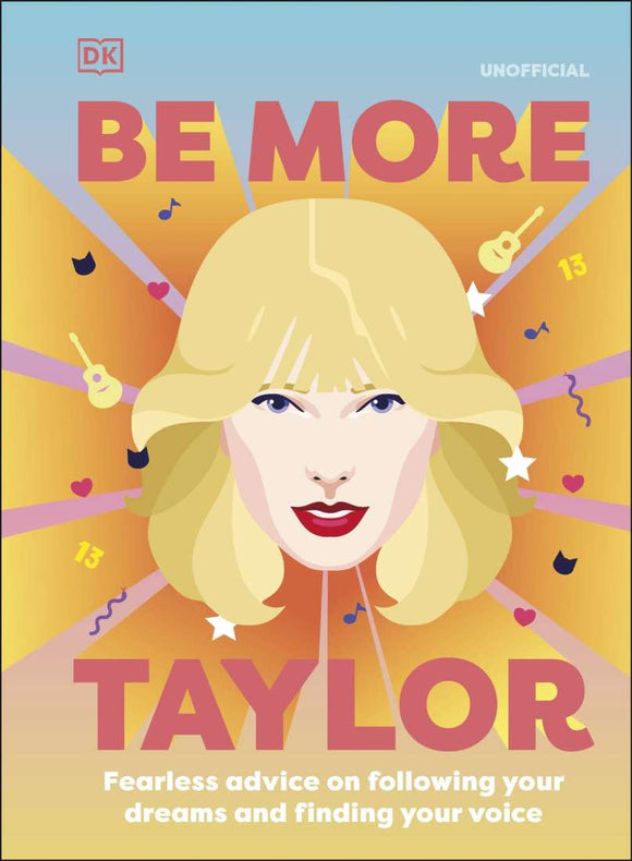 Book - Be More Taylor Swift: Fearless Advice On Following Your Dream