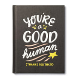 You're A Good Human (Thanks For That)